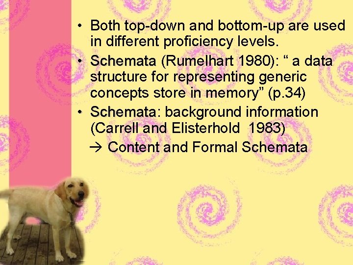  • Both top-down and bottom-up are used in different proficiency levels. • Schemata