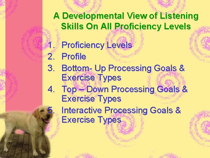 A Developmental View of Listening Skills On All Proficiency Levels 1. 2. 3. 4.