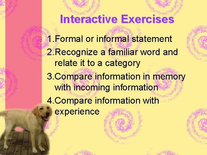 Interactive Exercises 1. Formal or informal statement 2. Recognize a familiar word and relate