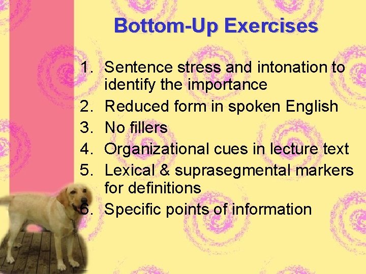 Bottom-Up Exercises 1. Sentence stress and intonation to identify the importance 2. Reduced form
