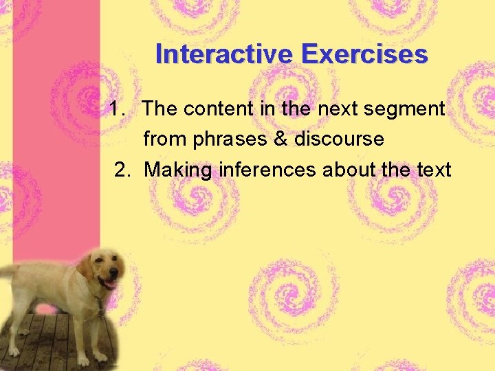 Interactive Exercises 1. The content in the next segment from phrases & discourse 2.