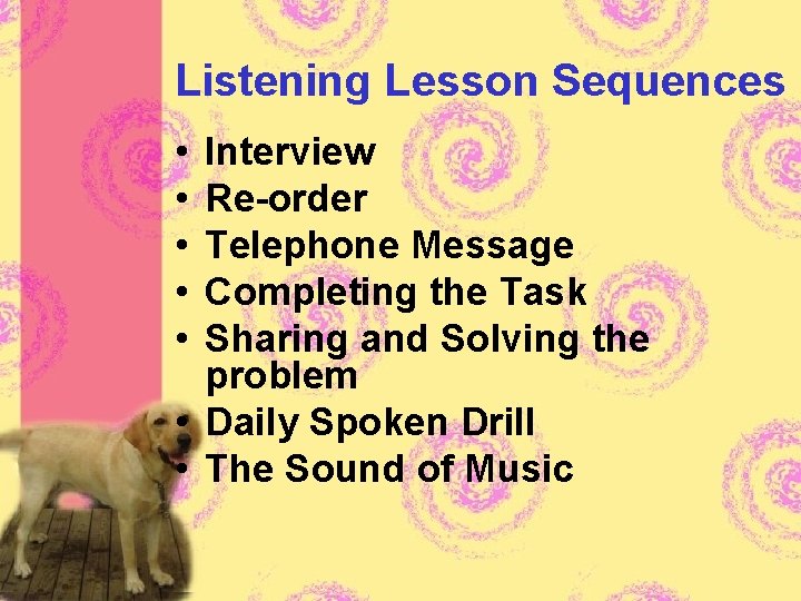 Listening Lesson Sequences • • • Interview Re-order Telephone Message Completing the Task Sharing