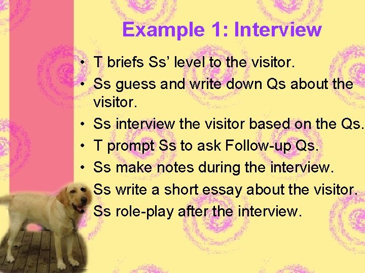 Example 1: Interview • T briefs Ss’ level to the visitor. • Ss guess