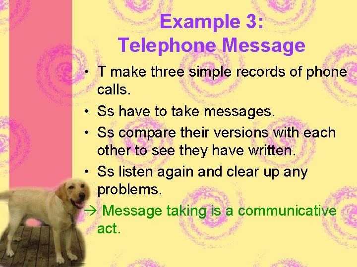 Example 3: Telephone Message • T make three simple records of phone calls. •