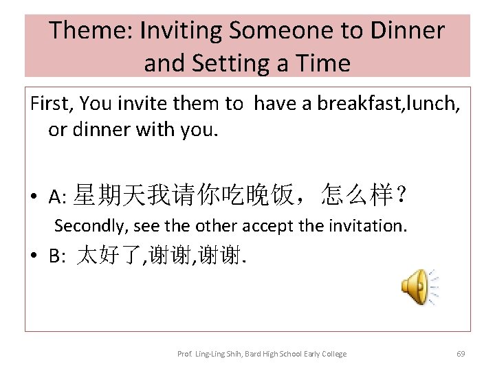 Theme: Inviting Someone to Dinner and Setting a Time First, You invite them to