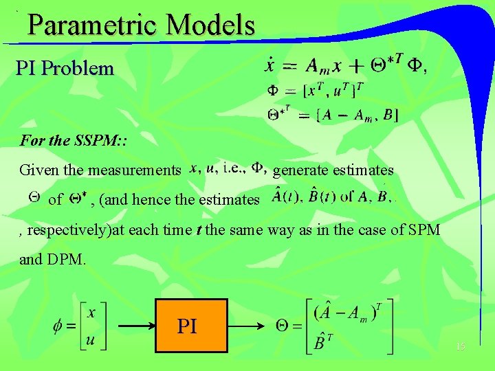 Parametric Models PI Problem For the SSPM: : Given the measurements of generate estimates