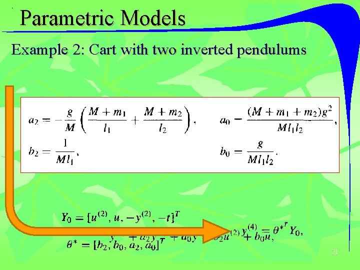 Parametric Models Example 2: Cart with two inverted pendulums 21 
