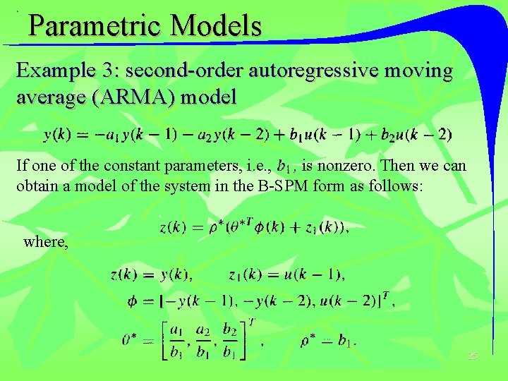 Parametric Models Example 3: second-order autoregressive moving average (ARMA) model If one of the