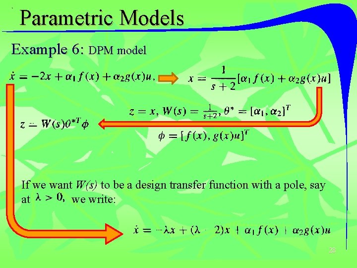 Parametric Models Example 6: DPM model If we want W(s) to be a design