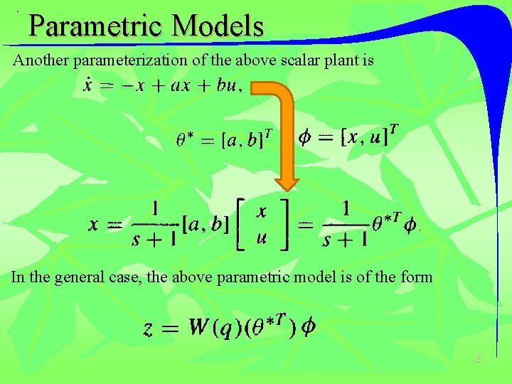 Parametric Models Another parameterization of the above scalar plant is In the general case,