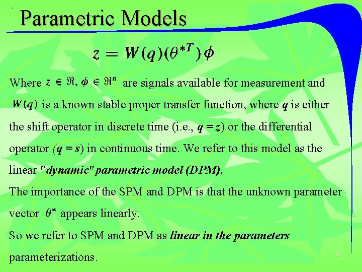 Parametric Models Where are signals available for measurement and is a known stable proper