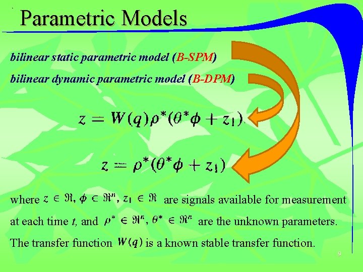 Parametric Models bilinear static parametric model (B-SPM) bilinear dynamic parametric model (B-DPM) where at