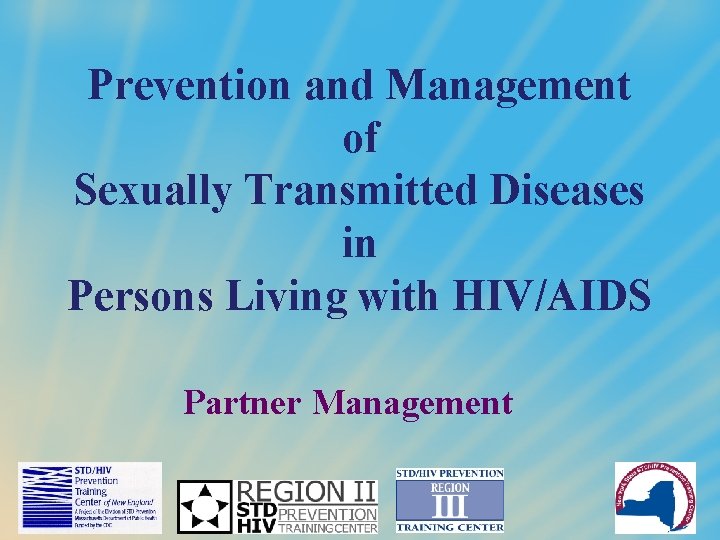 Prevention and Management of Sexually Transmitted Diseases in Persons Living with HIV/AIDS Partner Management