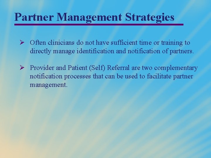 Partner Management Strategies Ø Often clinicians do not have sufficient time or training to