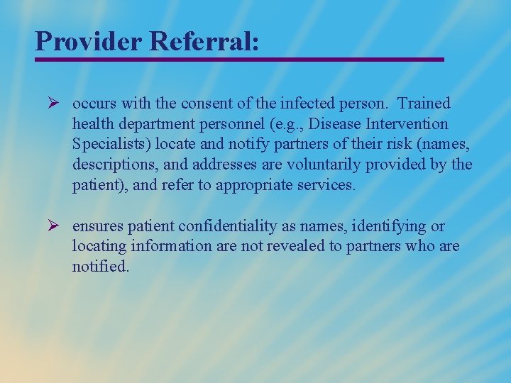 Provider Referral: Ø occurs with the consent of the infected person. Trained health department