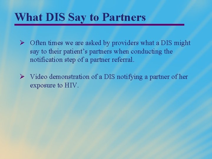 What DIS Say to Partners Ø Often times we are asked by providers what