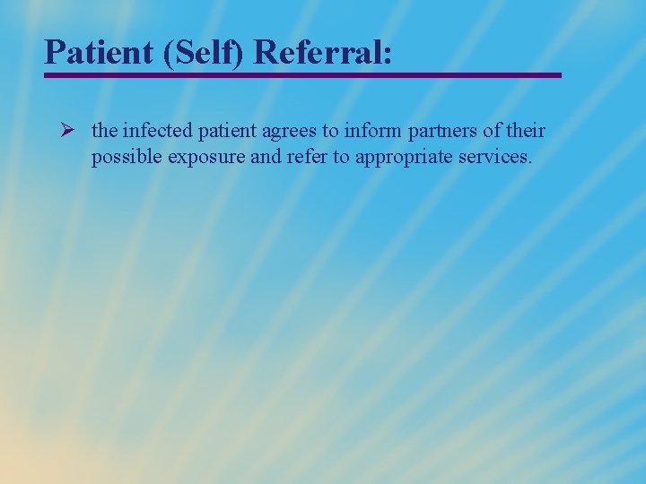 Patient (Self) Referral: Ø the infected patient agrees to inform partners of their possible