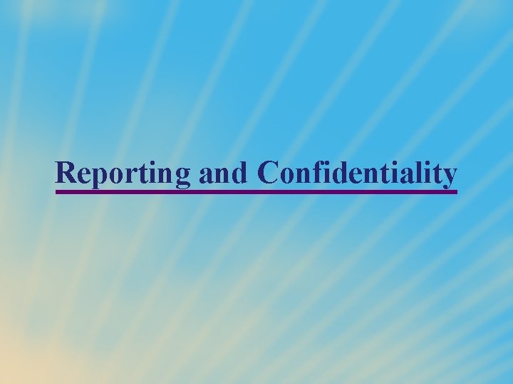 Reporting and Confidentiality 
