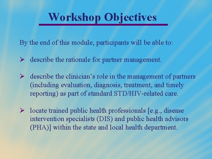 Workshop Objectives By the end of this module, participants will be able to: Ø