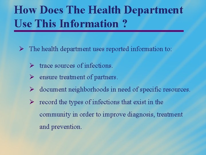 How Does The Health Department Use This Information ? Ø The health department uses