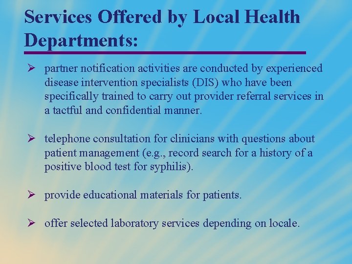 Services Offered by Local Health Departments: Ø partner notification activities are conducted by experienced