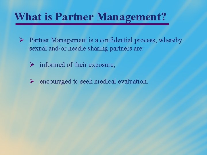 What is Partner Management? Ø Partner Management is a confidential process, whereby sexual and/or