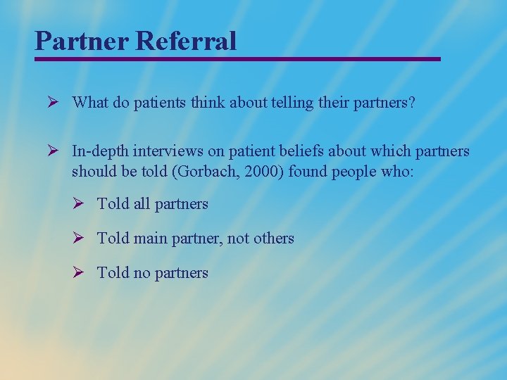 Partner Referral Ø What do patients think about telling their partners? Ø In-depth interviews