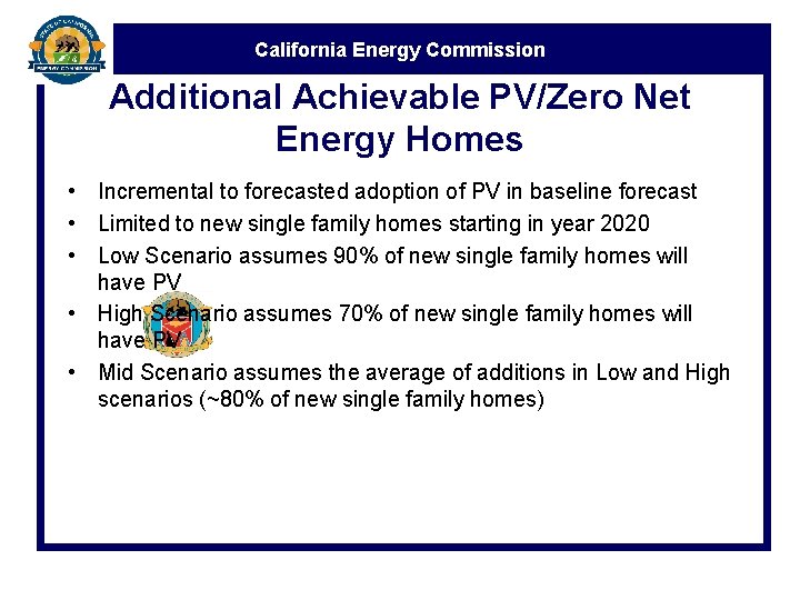 California Energy Commission Additional Achievable PV/Zero Net Energy Homes • Incremental to forecasted adoption