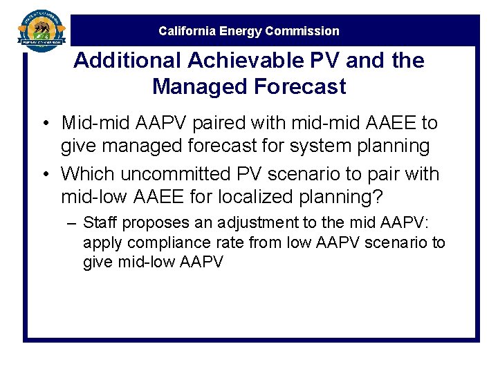 California Energy Commission Additional Achievable PV and the Managed Forecast • Mid-mid AAPV paired