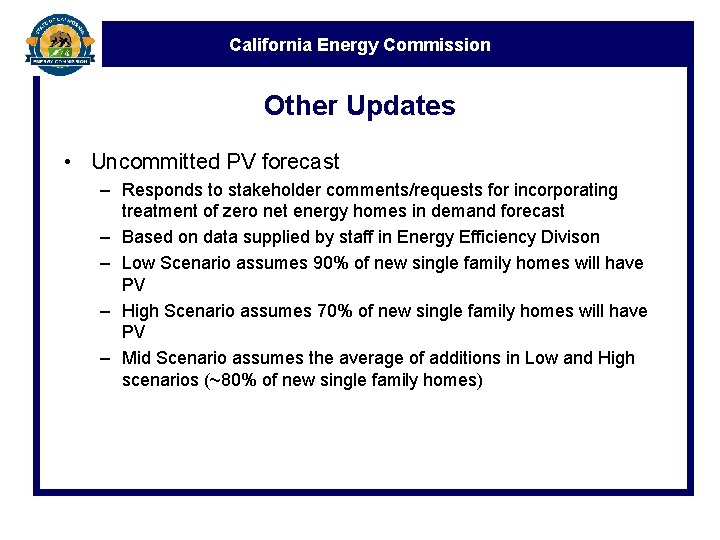 California Energy Commission Other Updates • Uncommitted PV forecast – Responds to stakeholder comments/requests