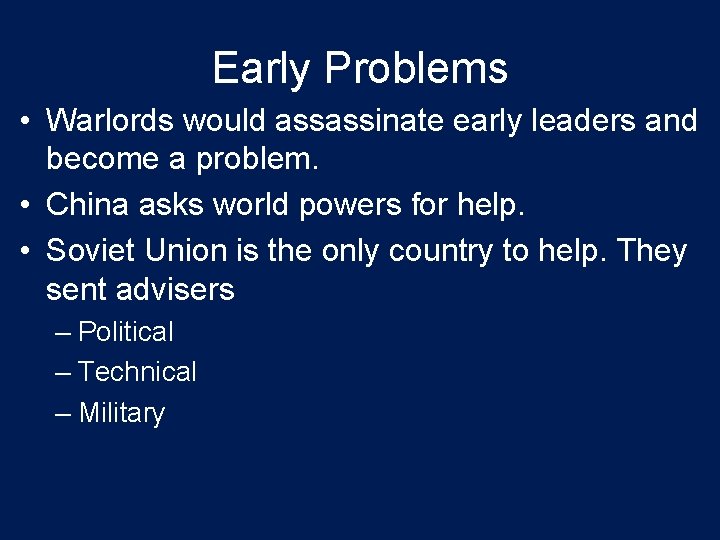 Early Problems • Warlords would assassinate early leaders and become a problem. • China