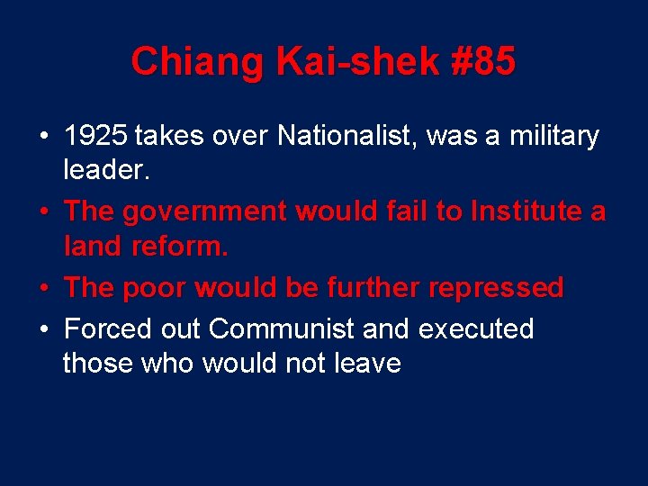 Chiang Kai-shek #85 • 1925 takes over Nationalist, was a military leader. • The