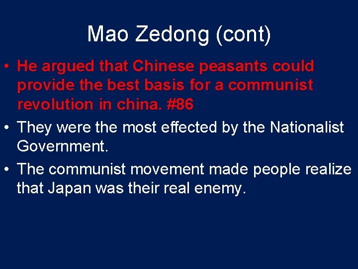 Mao Zedong (cont) • He argued that Chinese peasants could provide the best basis