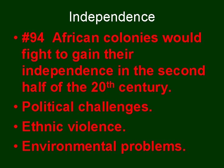 Independence • #94 African colonies would fight to gain their independence in the second