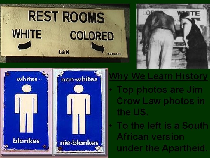 Why We Learn History • Top photos are Jim Crow Law photos in the