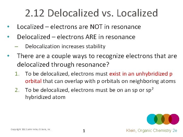 2. 12 Delocalized vs. Localized • • Localized – electrons are NOT in resonance