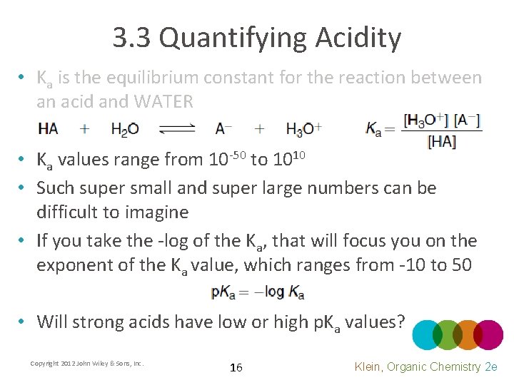 3. 3 Quantifying Acidity • Ka is the equilibrium constant for the reaction between