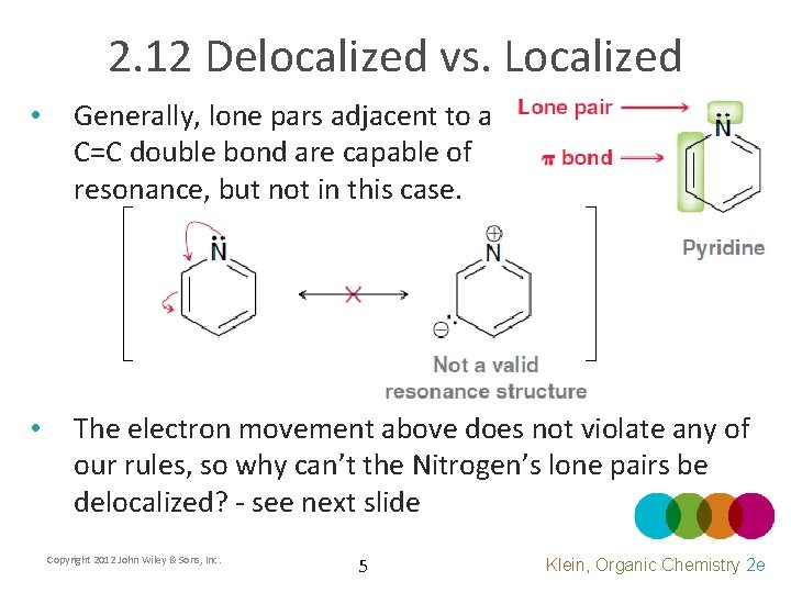 2. 12 Delocalized vs. Localized • Generally, lone pars adjacent to a C=C double