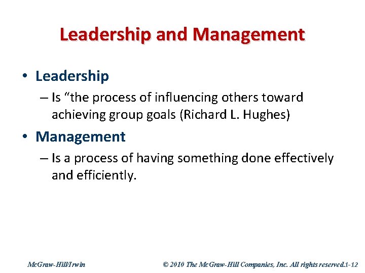 Leadership and Management • Leadership – Is “the process of influencing others toward achieving