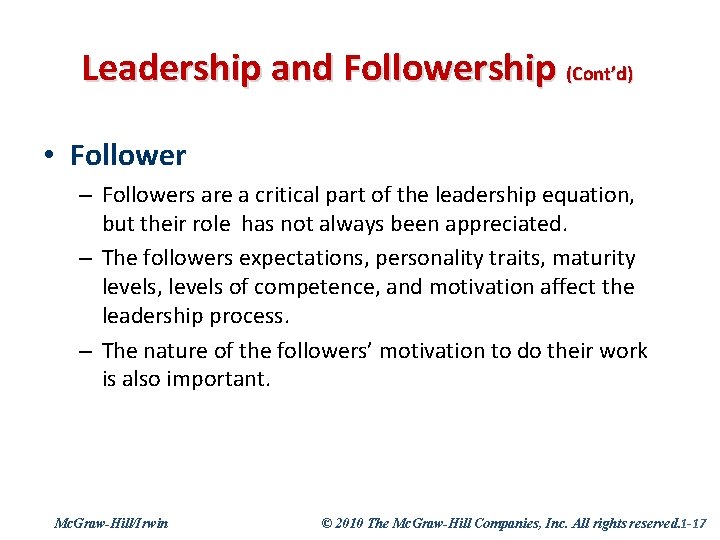 Leadership and Followership (Cont’d) • Follower – Followers are a critical part of the
