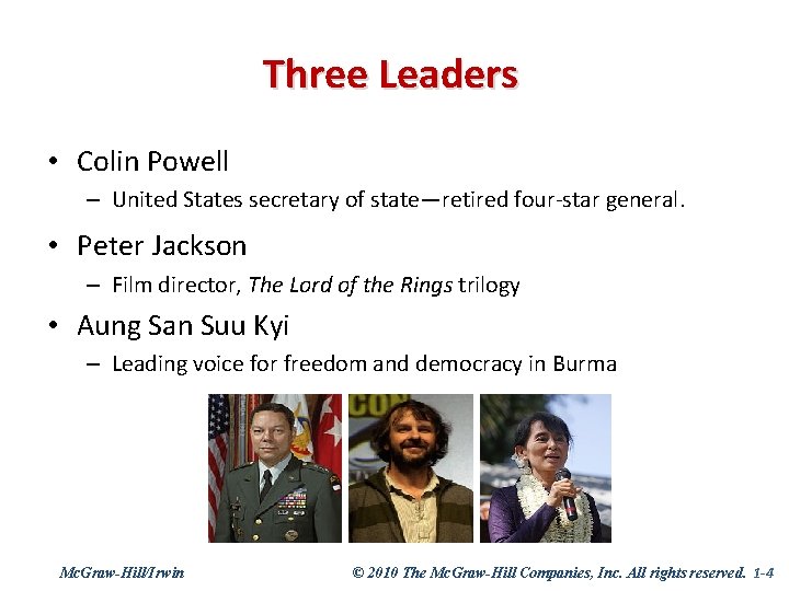 Three Leaders • Colin Powell – United States secretary of state—retired four-star general. •