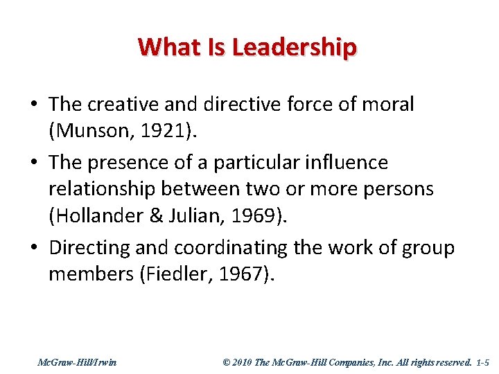 What Is Leadership • The creative and directive force of moral (Munson, 1921). •