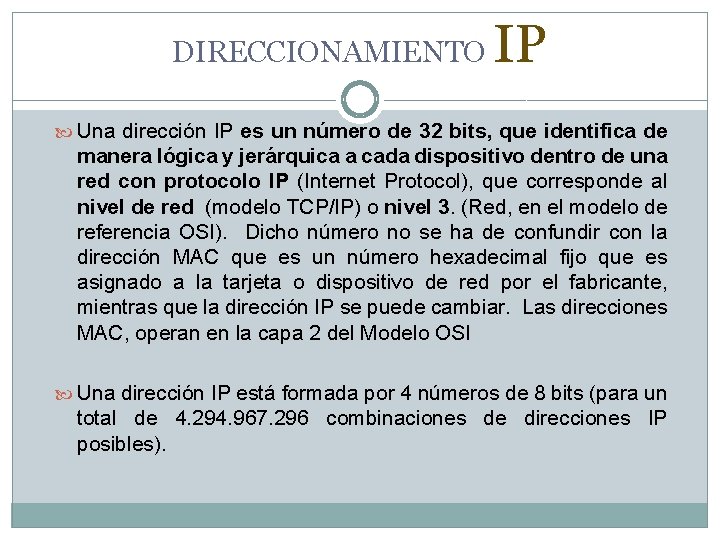 DIRECCIONAMIENTO IP Una dirección IP es un número de 32 bits, que identifica de DIRECCIONAMIENTO IP Una dirección IP es un número de 32 bits, que identifica de