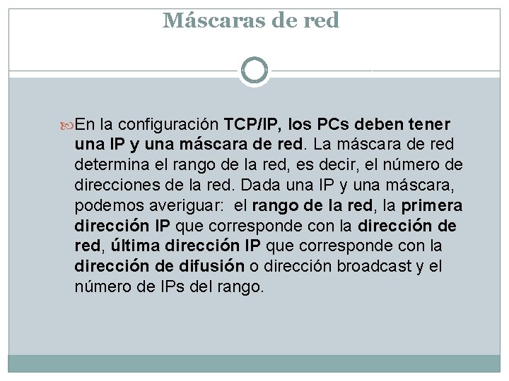 Máscaras de red En la configuración TCP/IP, los PCs deben tener una IP y Máscaras de red En la configuración TCP/IP, los PCs deben tener una IP y