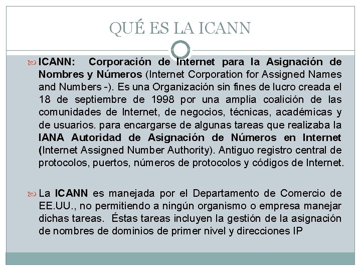 QUÉ ES LA ICANN: Corporación de Internet para la Asignación de Nombres y Números QUÉ ES LA ICANN: Corporación de Internet para la Asignación de Nombres y Números