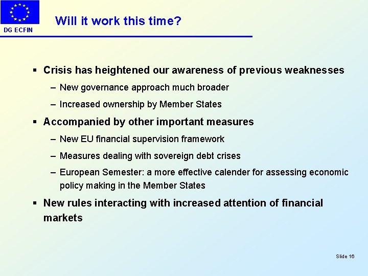 DG ECFIN Will it work this time? § Crisis has heightened our awareness of