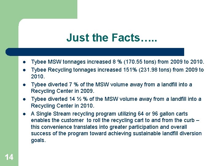 Just the Facts…. . l l l 14 Tybee MSW tonnages increased 8 %