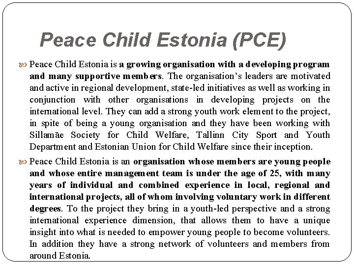 Peace Child Estonia (PCE) Peace Child Estonia is a growing organisation with a developing