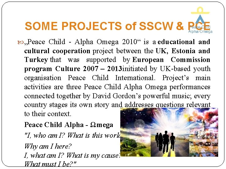 SOME PROJECTS of SSCW & PCE „Peace Child - Alpha Omega 2010“ is a