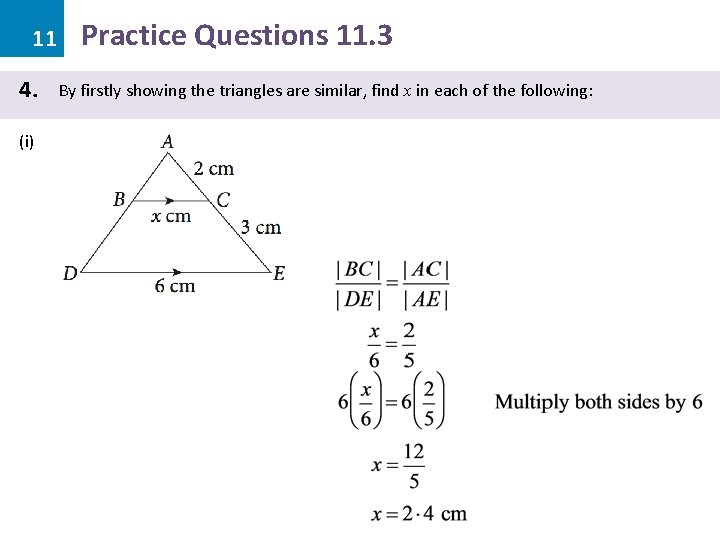 11 4. (i) Practice Questions 11. 3 By firstly showing the triangles are similar,